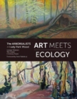 Art Meets Ecology : The Arborealists in Lady Park Wood - Book