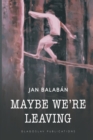 Maybe We're Leaving - Book