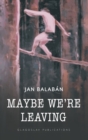 Maybe We're Leaving - Book