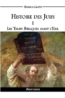 Histoire Des Juifs I : Les Temps Bibliques Avant L'Exil - Book