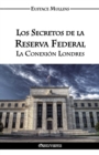 Los Secretos de la Reserva Federal : La Conexion Londres - Book