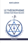 Le Theosophisme - Histoire d'Une Pseudo-Religion - Book