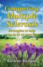 Conquering Multiple Sclerosis : Strategies to Help You to be at Your Best - Book