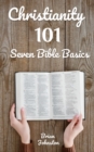 Christianity 101: Seven Bible Basics - Book