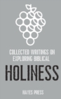 Collected Writings on: : Exploring Biblical Holiness - Book