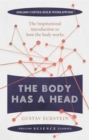 The Body Has a Head : The Inspirational Introduction to How the Body Works - Book