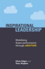 Inspirational Leadership : Mobilising Super-Performance Through Emotion - Book