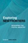 Exploring New Frontiers : Reshaping the Postal Industry - Book