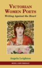 Victorian Women Poets : Writing Against The Heart - Book