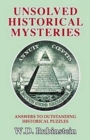 Unsolved Historical Mysteries : Answers to Outstanding Historical Puzzles - Book