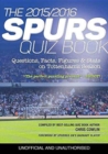 The 2015/2016 Spurs Quiz and Fact Book : Questions, Facts, Figures & Stats on Tottenham's Season - Book