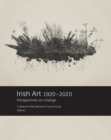 Irish Art 1920-2020 : Perspectives on Change - eBook