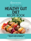 The Essential Healthy Gut Diet Recipe Book : A Quick Start Guide To Improving Your Digestion, Health And Wellbeing PLUS Over 80 Delicious Gut-Friendly Recipes! - Book