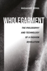 Wholegarment : The philosophy and technology of a fashion revolution - Book