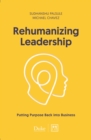 Rehumanizing Leadership : Putting purpose and meaning back into business - Book
