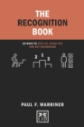 The Recognition Book : 50 ways to stand up, stand out and get recognized - Book