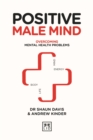 Positive Male Mind : Overcoming mental health problems - Book
