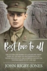 Best Love to All : The Letters and Diaries of Captain Eric Rigby-Jones, Mc and Bar and His Experiences as a Young Officer with the Liverpool Pals on the Western Front in 1917 and 1918 - Book
