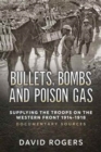 Bullets, Bombs and Poison Gas : Supplying the Troops on the Western Front 1914-1918, Documentary Sources - Book