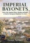 Imperial Bayonets : Tactics of the Napoleonic Battery, Battalion and Brigade as Found in Contemporary Regulations (New Edition) - Book