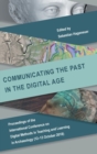 Communicating the Past in the Digital Age : Proceedings of the International Conference on Digital Methods in Teaching and Learning in Archaeology (12-13 October 2018) - Book
