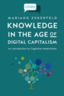 Knowledge in the Age of Digital Capitalism : An Introduction to Cognitive Materialism - Book