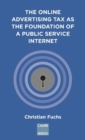 The Online Advertising Tax as the Foundation of a Public Service Internet : A CAMRI Extended Policy Report - Book