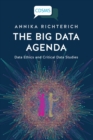 The Big Data Agenda : Data Ethics and Critical Data Studies - Book