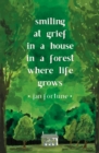 Smiling at Grief in a House in a Forest Where Life Grows - Book