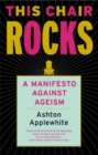 This Chair Rocks : A Manifesto Against Ageism - Book