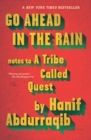 Go Ahead in the Rain : Notes to A Tribe Called Quest - Book