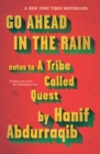 Go Ahead In The Rain : Notes to a Tribe Called Quest - eBook