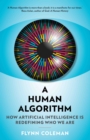 A Human Algorithm : How Artificial Intelligence is Redefining Who We Are - Book