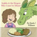 Sophia & the Dragon: Who Came for Dinner - Book