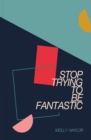 Stop Trying to be Fantastic - Book