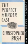 The Perfect Murder Case : A Ludovic Travers Mystery - Book