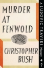 Murder at Fenwold : A Ludovic Travers Mystery - Book