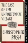 The Case of the Unfortunate Village : A Ludovic Travers Mystery - Book