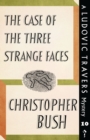 The Case of the Three Strange Faces : A Ludovic Travers Mystery - Book