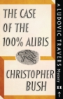 The Case of the 100% Alibis : A Ludovic Travers Mystery - Book