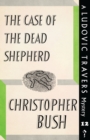 The Case of the Dead Shepherd : A Ludovic Travers Mystery - Book