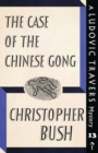 The Case of the Chinese Gong : A Ludovic Travers Mystery - Book