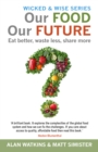 Our Food, Our Future : Eat Better, Waste Less, Share More - Book
