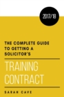 The complete guide to getting a solicitor's training contract 2017/18 - Book