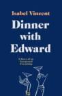 Dinner with Edward : A Story of an Unexpected Friendship - Book