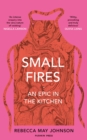 Small Fires : An Epic in the Kitchen - Book
