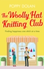 The Woolly Hat Knitting Club : A gorgeous, uplifting romantic comedy - eBook