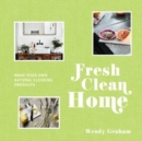 Fresh Clean Home : Make your own natural cleaning products - Book