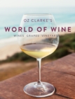 Oz Clarke's World of Wine : Wines Grapes Vineyards - eBook