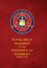 Royal Arch Masonry In The Province Of Somerset From 1765 - Book